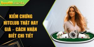 kiểm chứng Hitclub thật hay giả